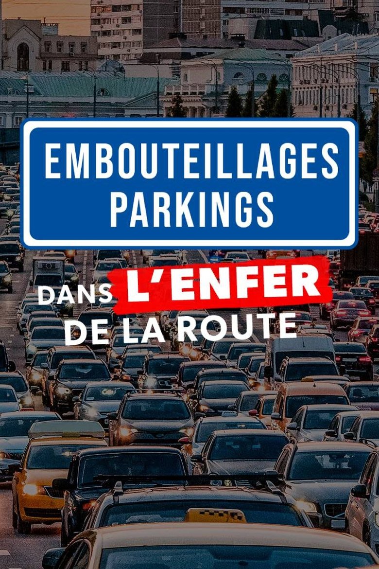 Poster of Embouteillages, parkings : dans l'enfer de la route