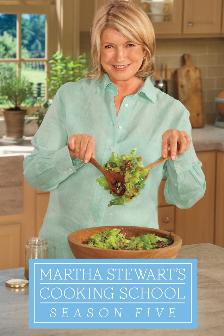 Poster of Episodes in Martha Stewart's Cooking School - Season 5 - Season 5