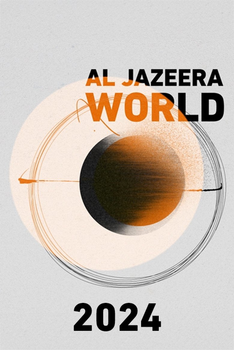 Poster of Episodes in Al Jazeera World - 2024 - 2024