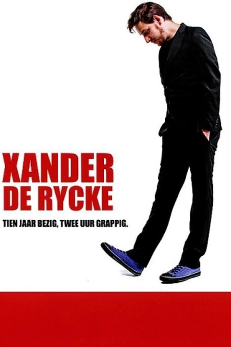 Poster of Xander De Rycke: Tien jaar bezig, twee uur grappig