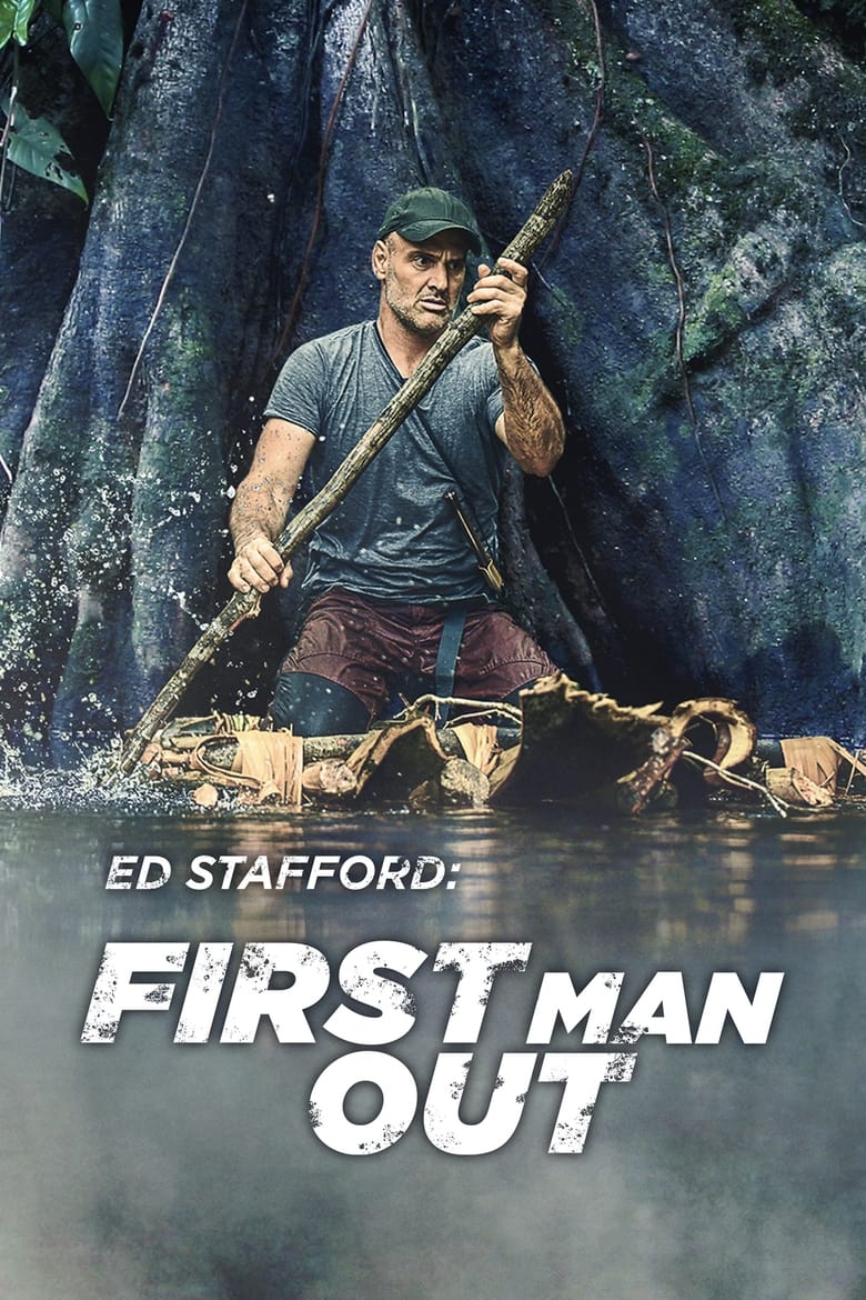 Poster of Episodes in Ed Stafford  First Man Out - Season 3 - Season 3