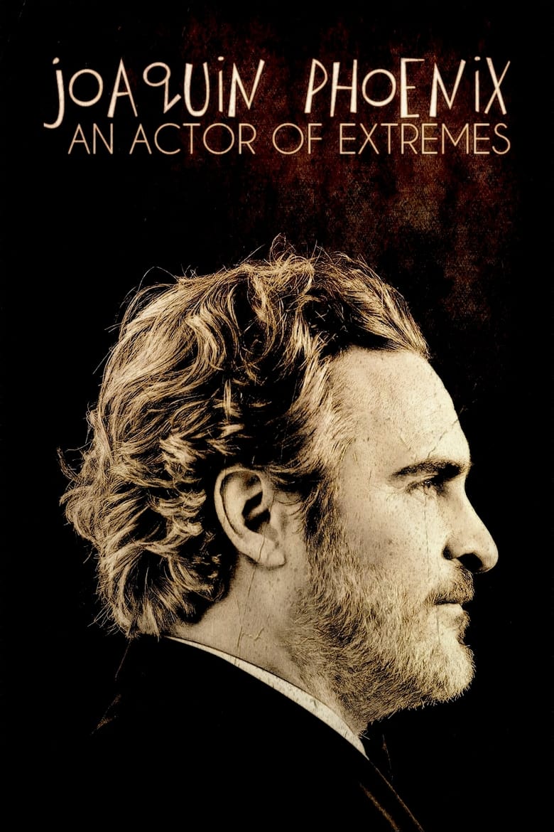 Poster of Joaquin Phoenix: An Actor of Extremes