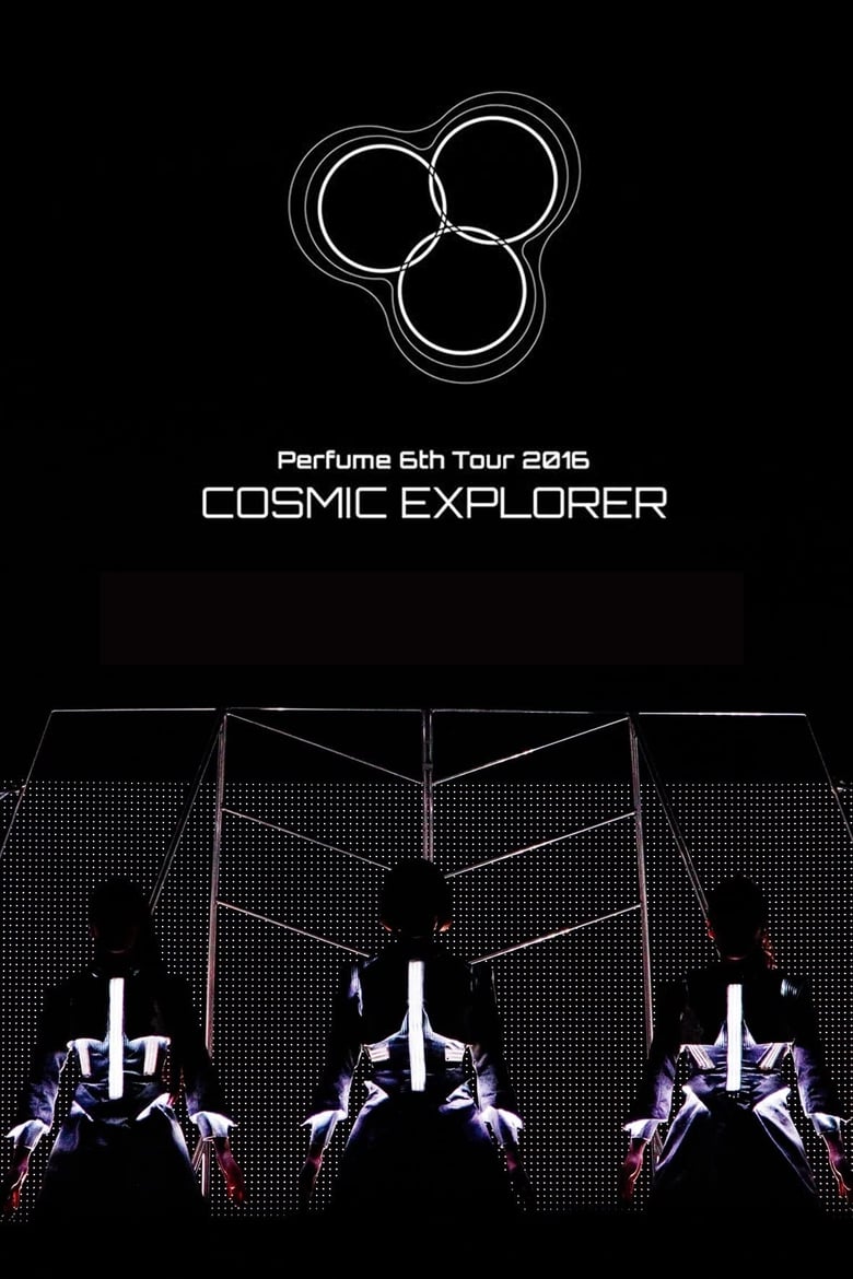 Poster of Perfume 6th Tour 2016 'COSMIC EXPLORER' Standing Edition -Live Experience Edit-