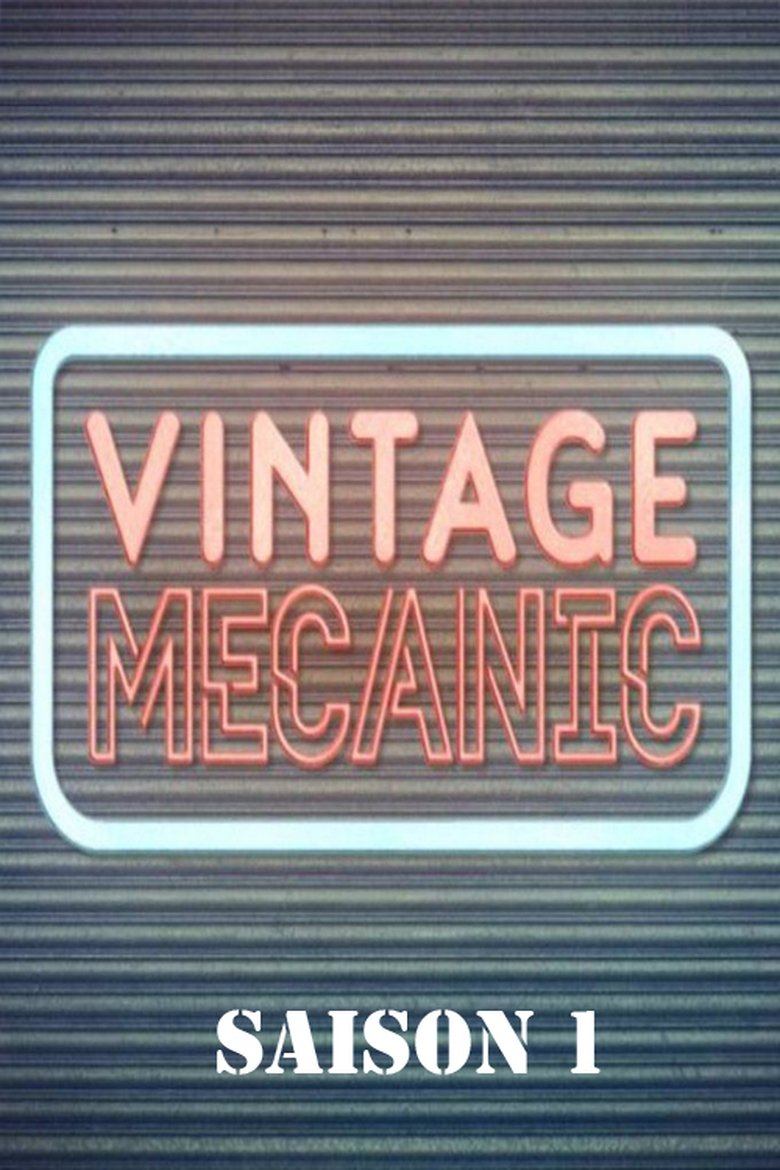 Poster of Episodes in Vintage Mecanic - Season 1 - Season 1