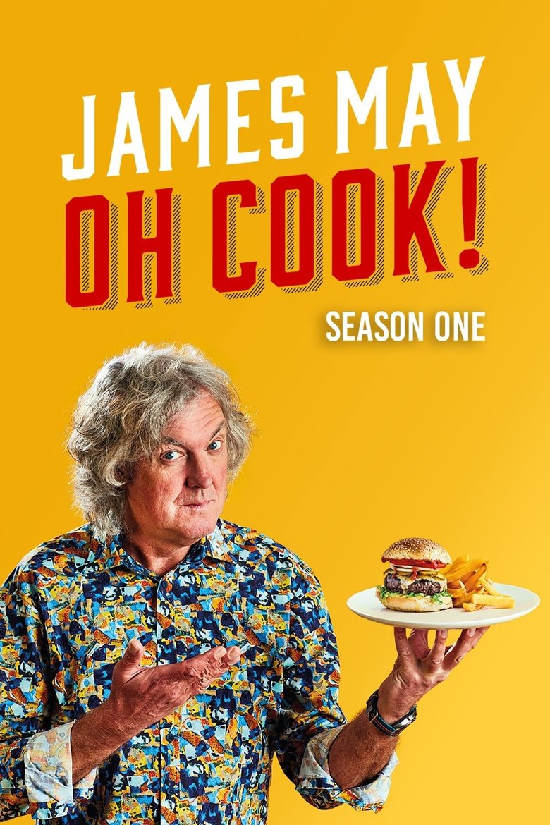 Poster of Episodes in James May  Oh Cook! - Season 1 - Season 1