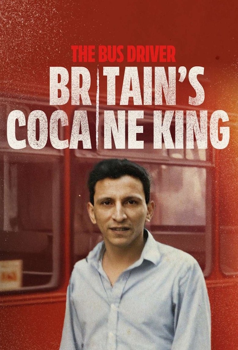 Poster of The Bus Driver: Britain’s Cocaine King