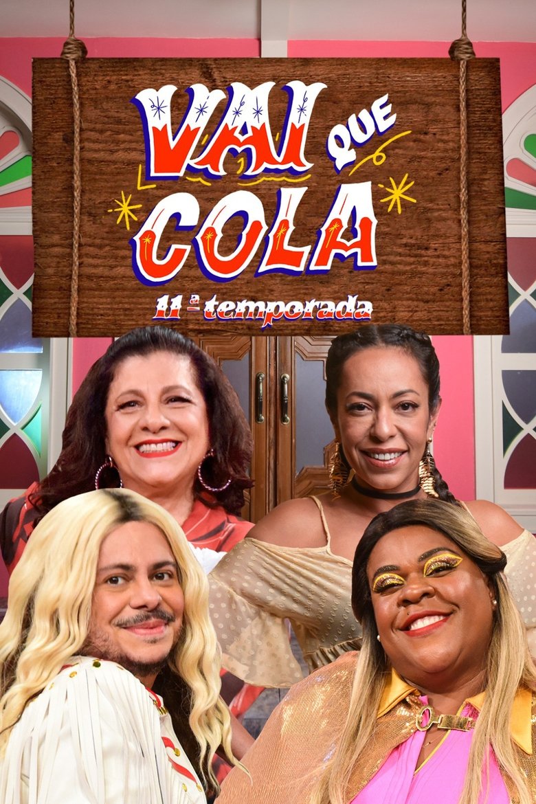 Poster of Episodes in Vai Que Cola - Season 11 - Season 11