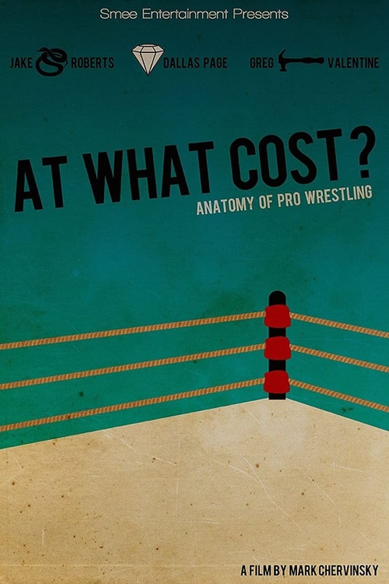 Poster of At What Cost? Anatomy of Professional Wrestling