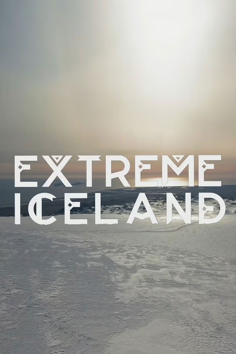 Poster of Episodes in Extreme Iceland - Season 1 - Season 1