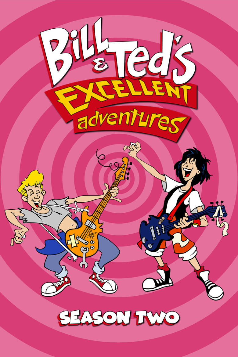 Poster of Episodes in Bill & Ted's Excellent Adventures - Season 2 - Season 2