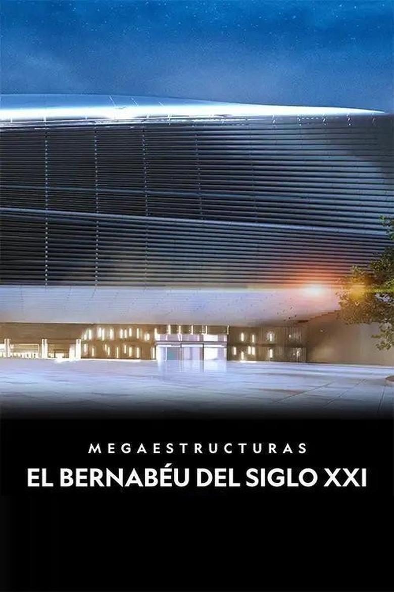 Poster of Megaestructuras: El Bernabéu del siglo XXI