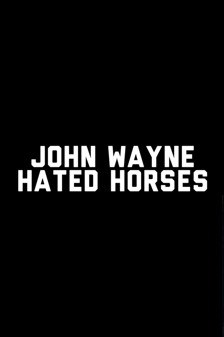 Poster of John Wayne Hated Horses