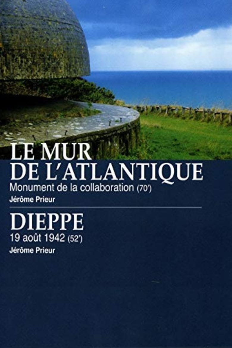 Poster of Le Mur de l'Atlantique : Monument de la collaboration / Dieppe : 19 août 1942