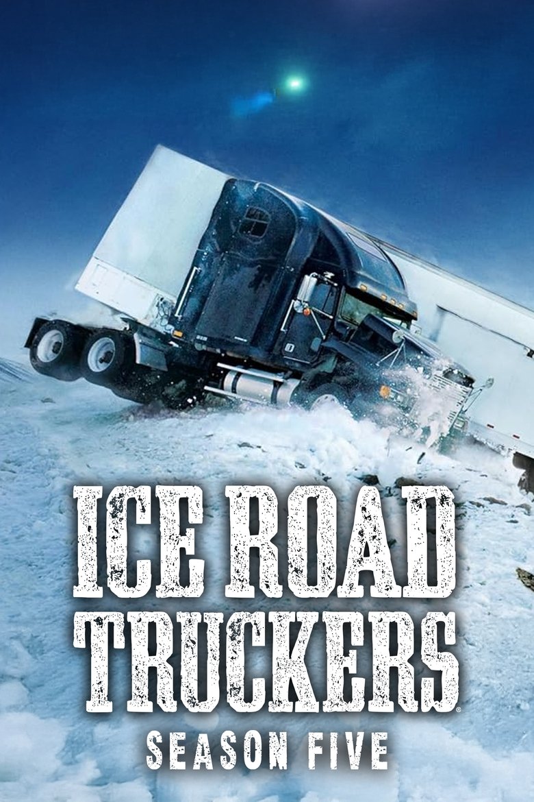 Poster of Episodes in Ice Road Truckers - Season 5 - Season 5