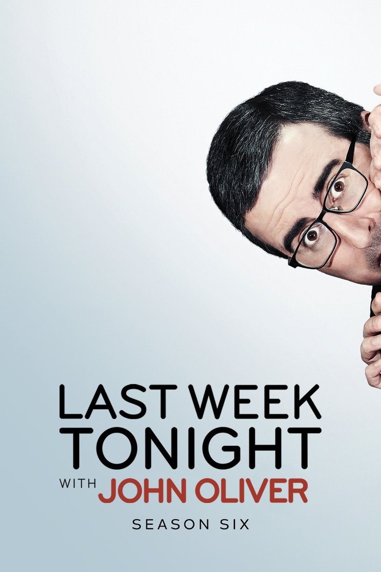 Poster of Episodes in Last Week Tonight With John Oliver - Season 6 - Season 6