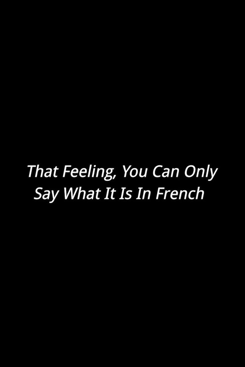 Poster of That Feeling, You Can Only Say What It Is In French