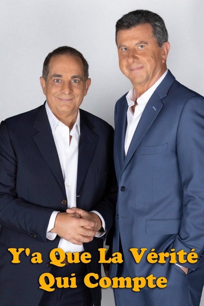 Poster of Episodes in Y'a Que La Vérité Qui Compte - Season 1 - Season 1