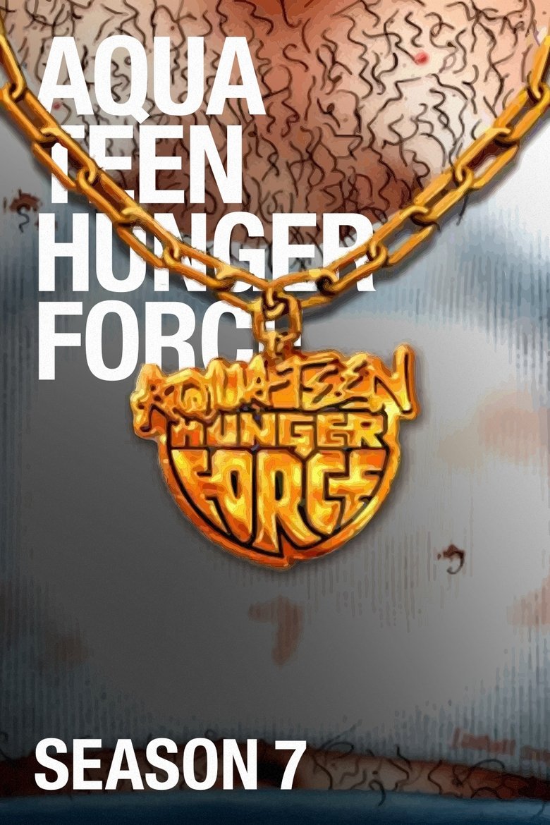 Poster of Episodes in Aqua Teen Hunger Force - Season 7 - Season 7