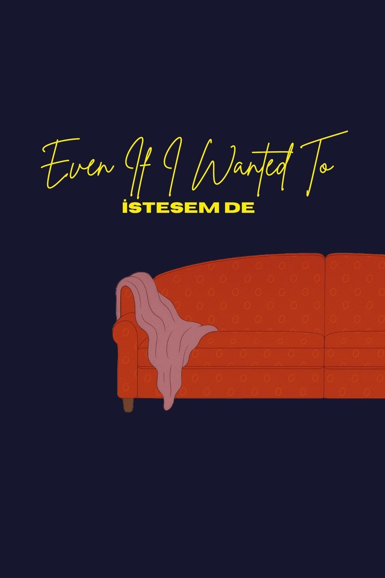 Poster of Even If I Wanted To