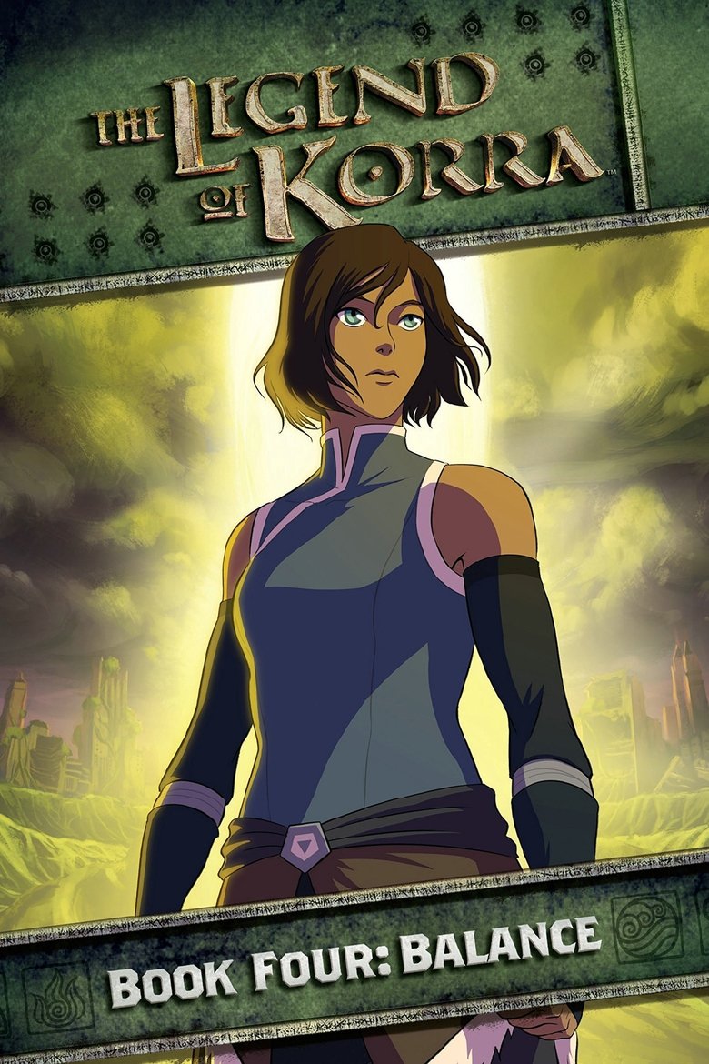 Poster of Episodes in The Legend Of Korra - Book Four: Balance - Book Four: Balance