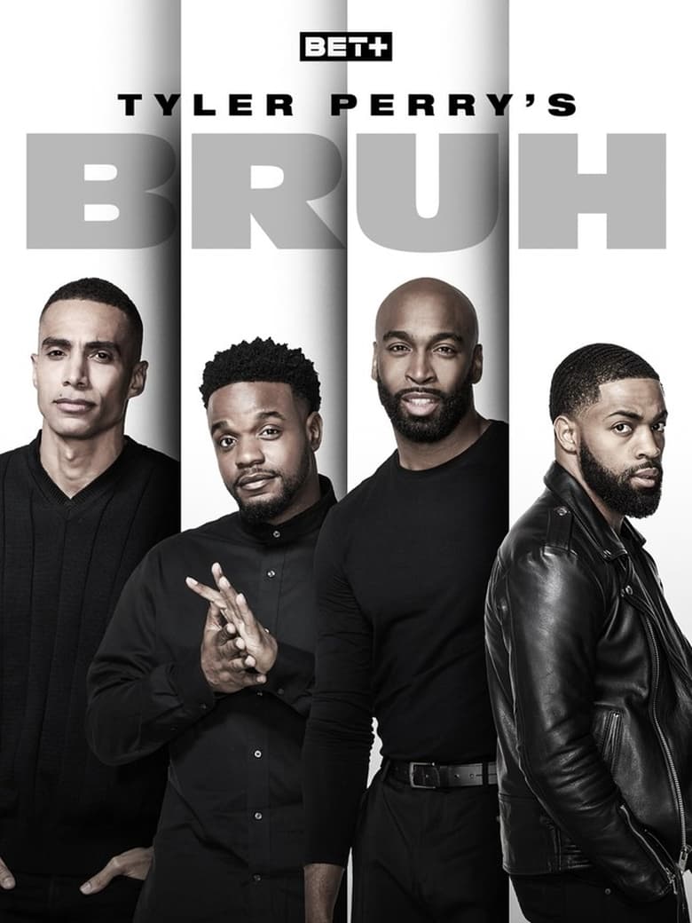 Poster of Episodes in Tyler Perry's Bruh - Season 2 - Season 2