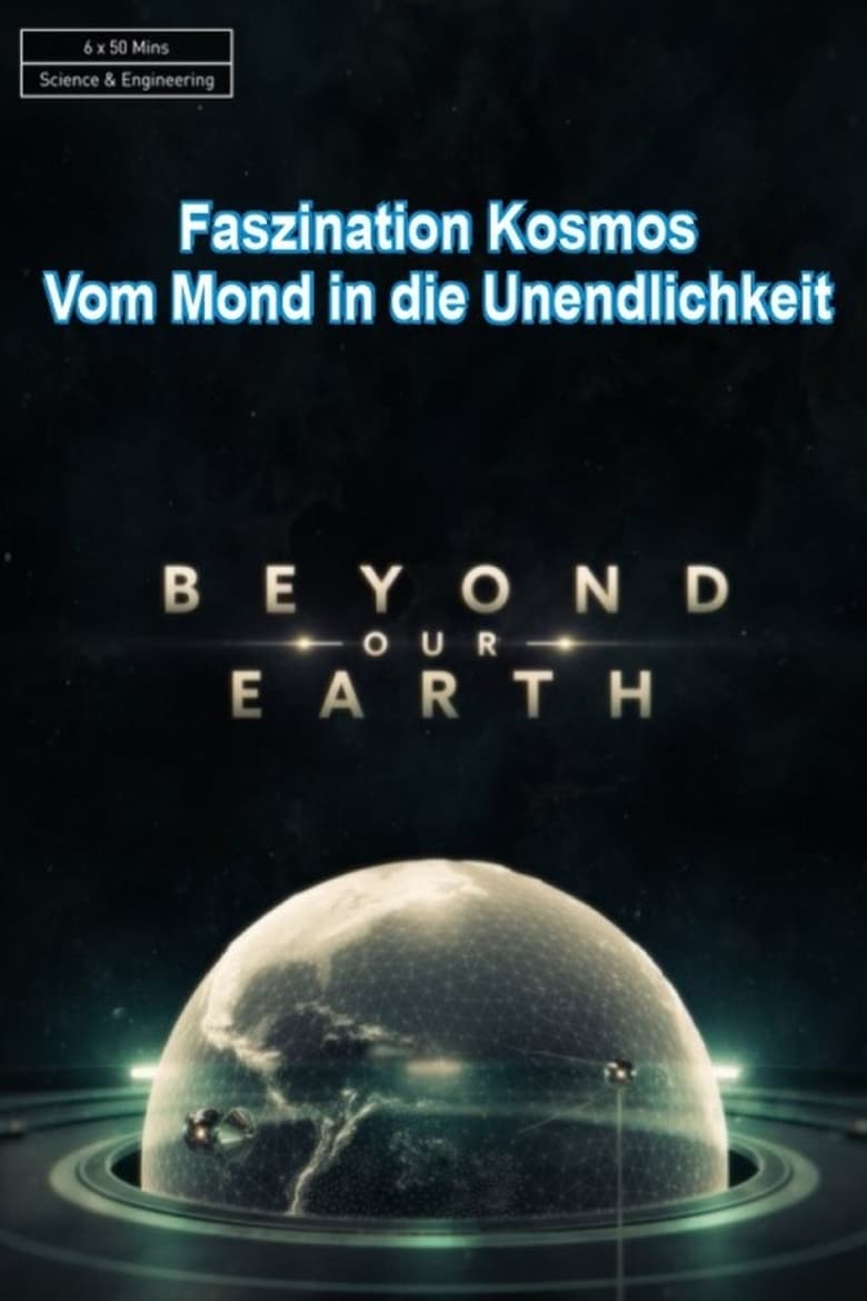 Poster of Episodes in Beyond Our Earth - Season 1 - Season 1