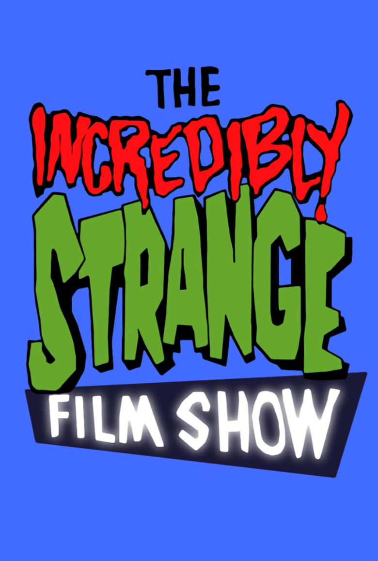 Poster of The Incredibly Strange Film Show