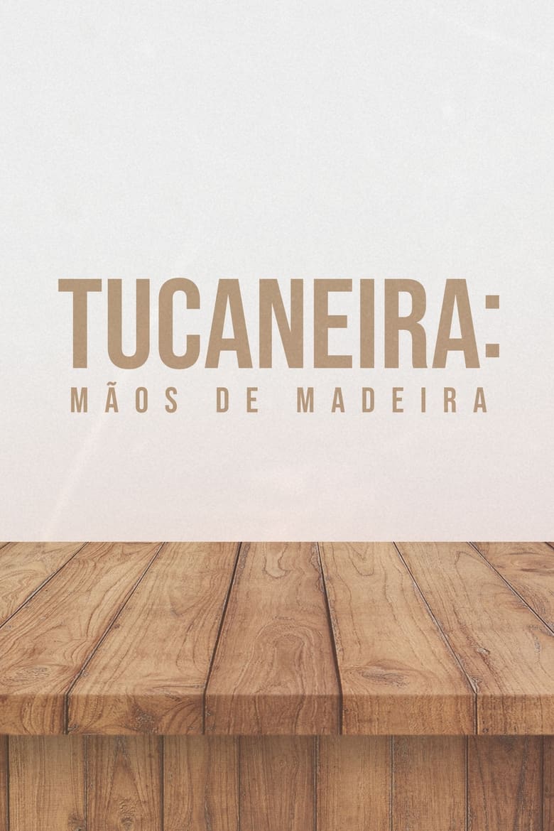 Poster of Tucaneira: Wooden Hands