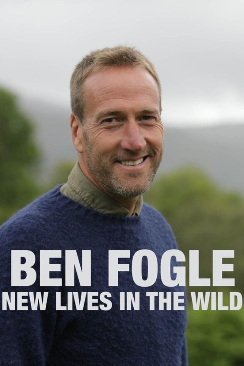 Poster of Episodes in Ben Fogle  New Lives In The Wild - Season 15 - Season 15