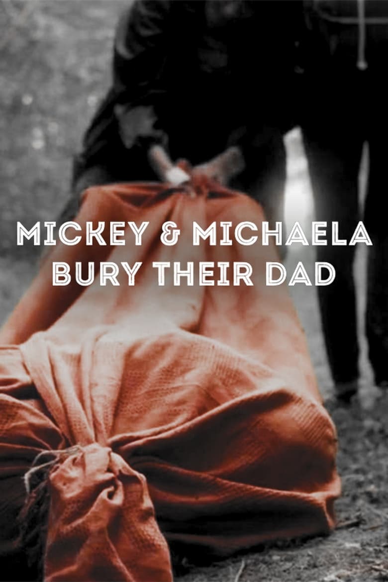 Poster of Mickey & Michaela Bury Their Dad