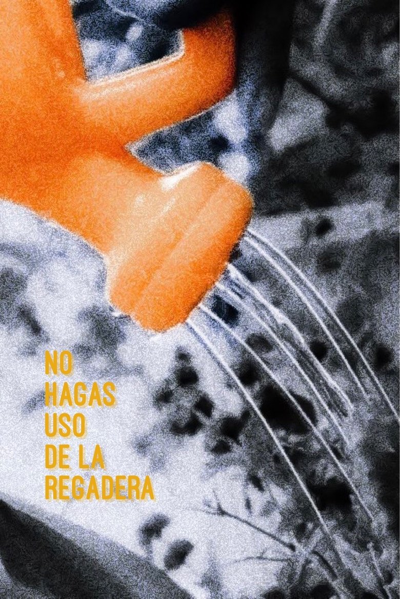 Poster of No hagas uso de la regadera
