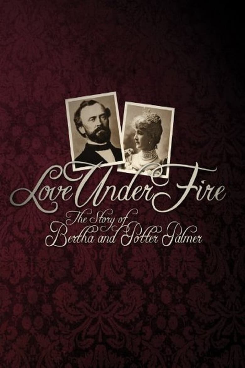 Poster of Love Under Fire: The Story of Bertha and Potter Palmer