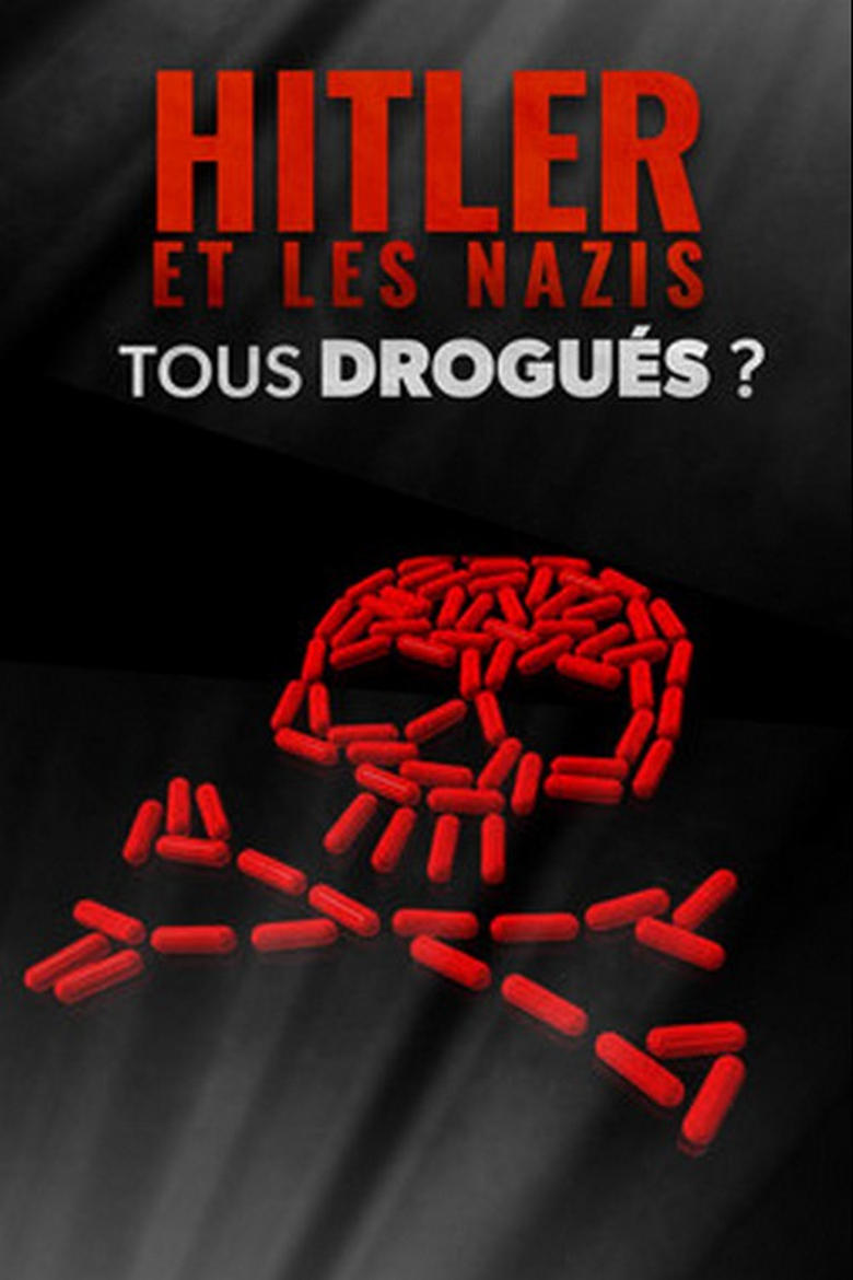 Poster of Hitler et les nazis,tous drogués ?