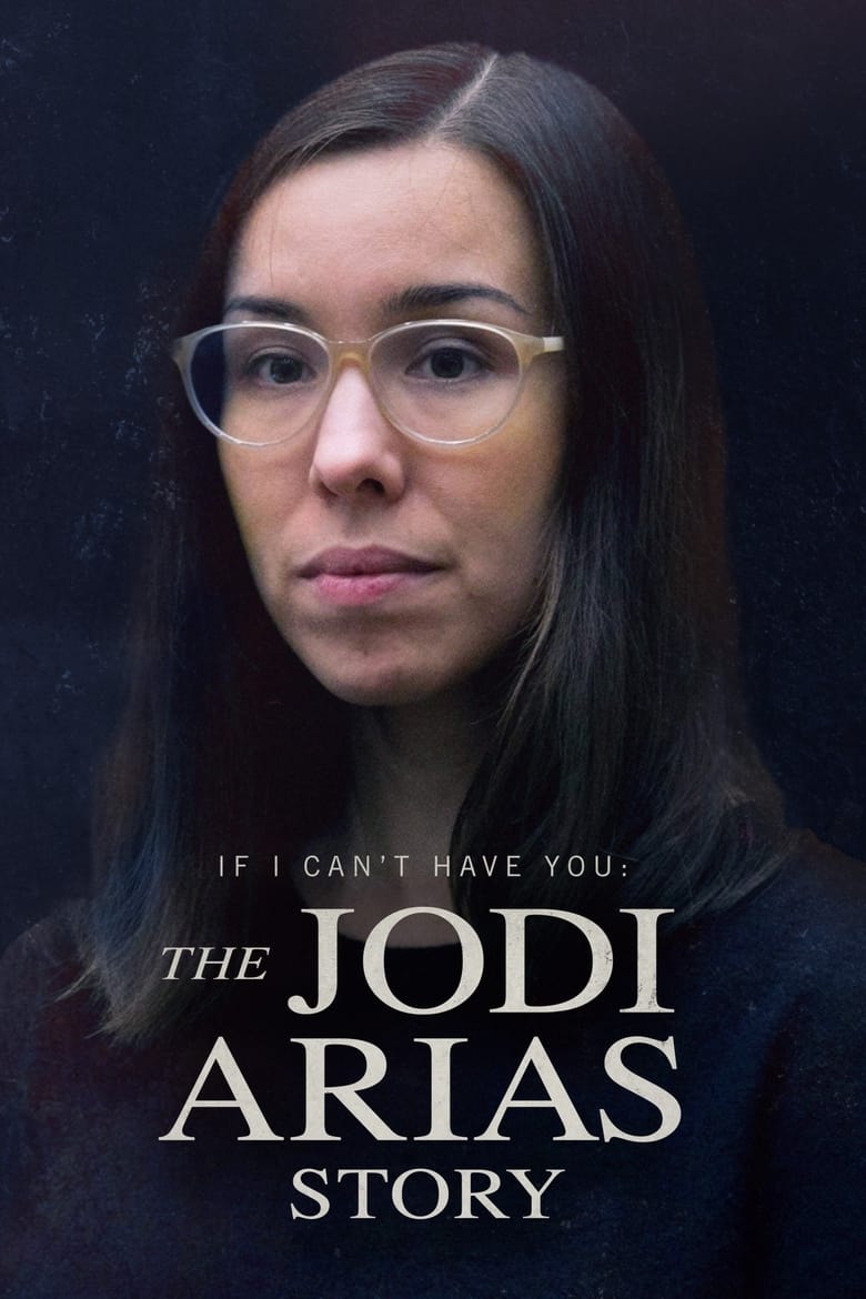 Poster of If I Can’t Have You: The Jodi Arias Story