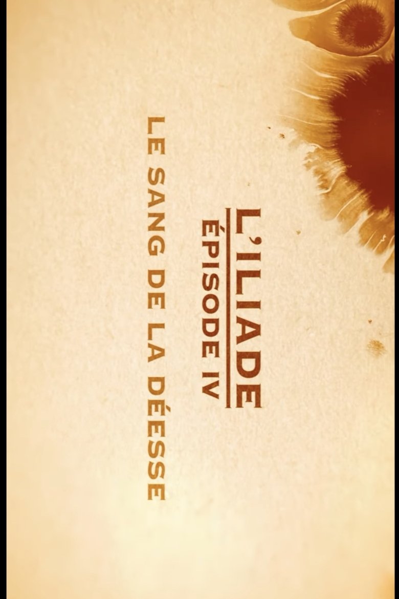 Poster of Le sang de la déesse - L'Iliade Épisode 4 - Les grands mythes