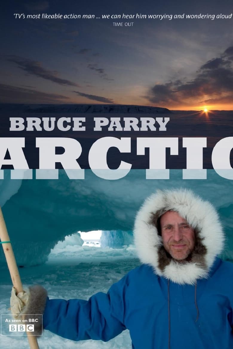 Poster of Episodes in Arctic With Bruce Parry - Season 1 - Season 1