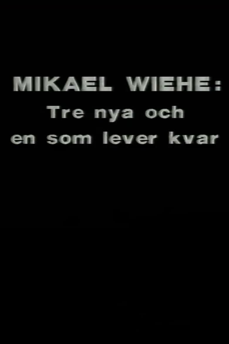 Poster of Mikael Wiehe: Tre nya och en som lever kvar