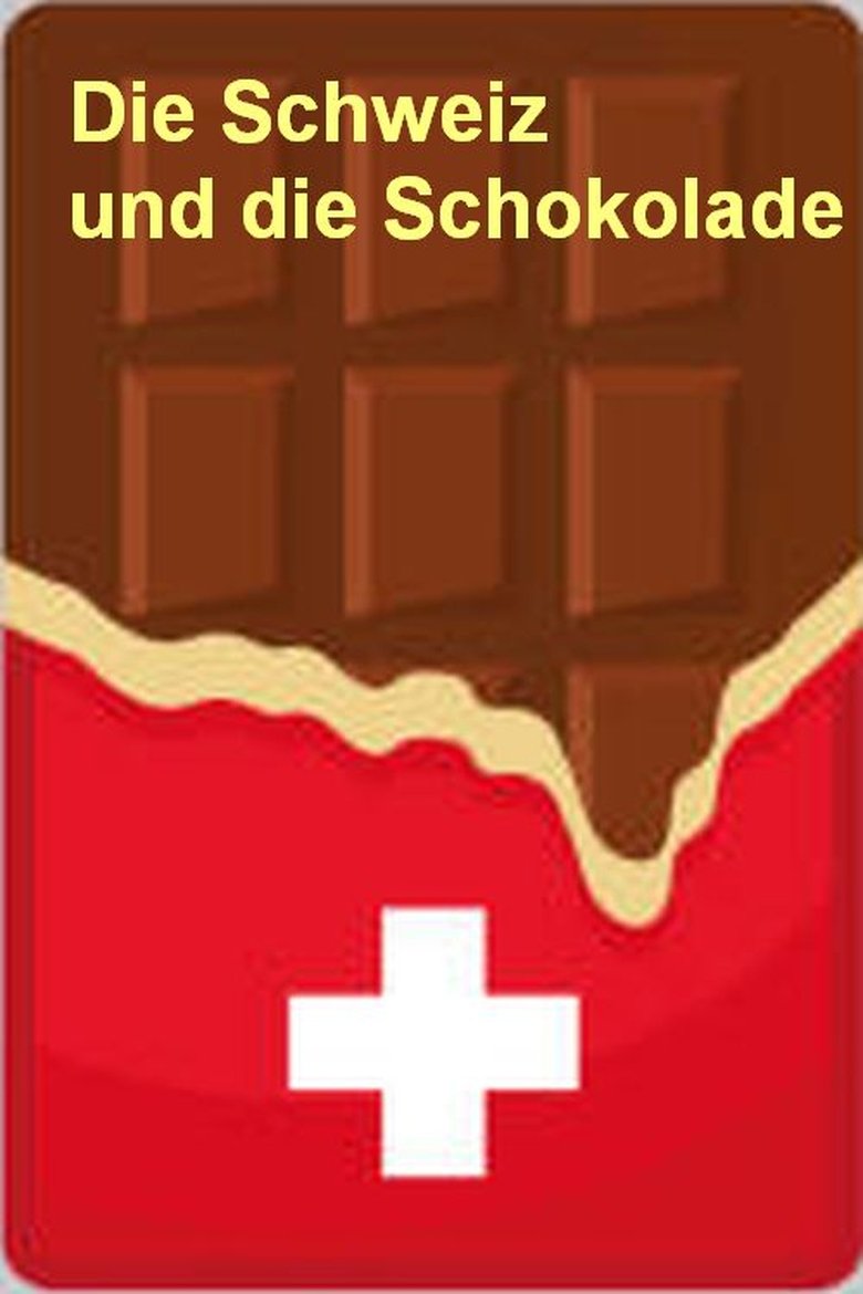 Poster of Die Schweiz und die Schokolade