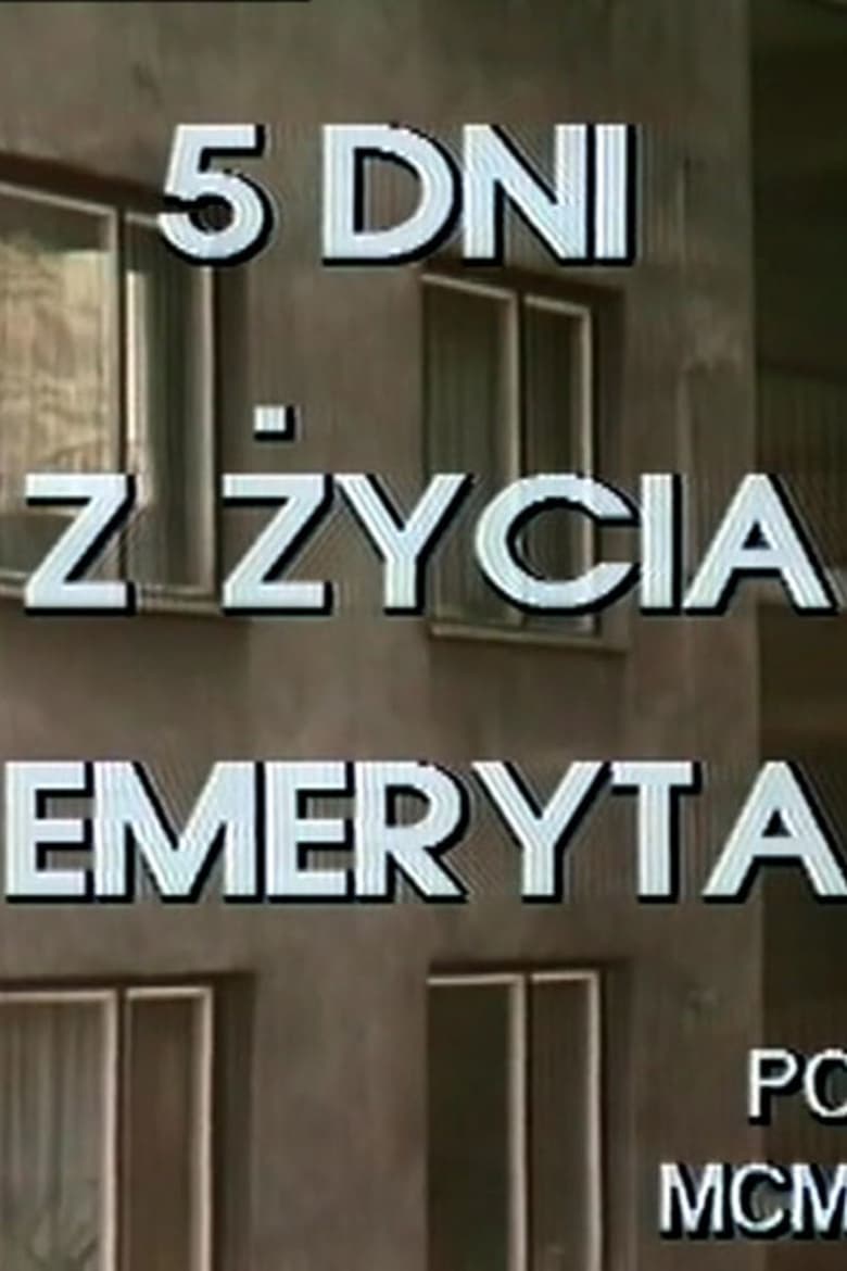 Poster of Episodes in 5 Dni Z życia Emeryta - Season 1 - Season 1