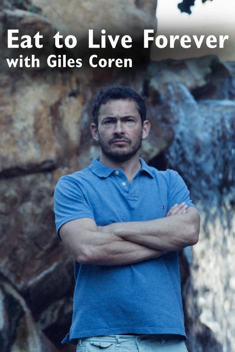 Poster of Eat to Live Forever with Giles Coren