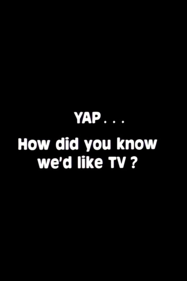 Poster of Yap: How Did You Know We'd Like TV?