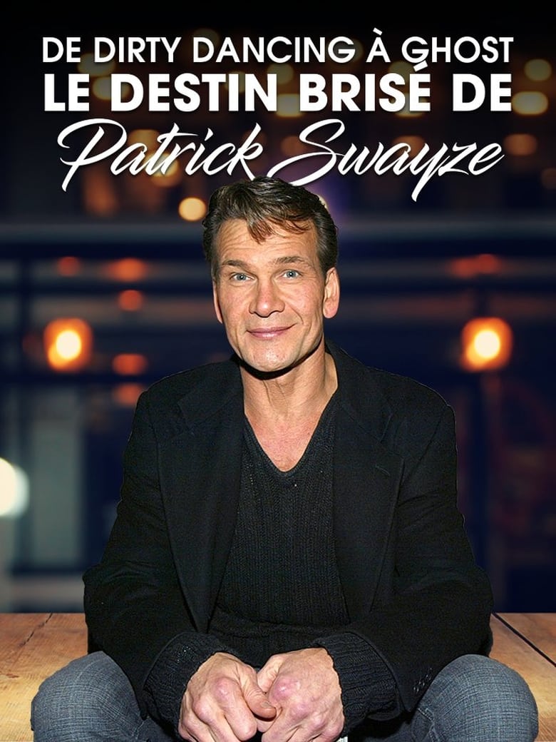 Poster of De Dirty Dancing à Ghost : le destin brisé de Patrick Swayze