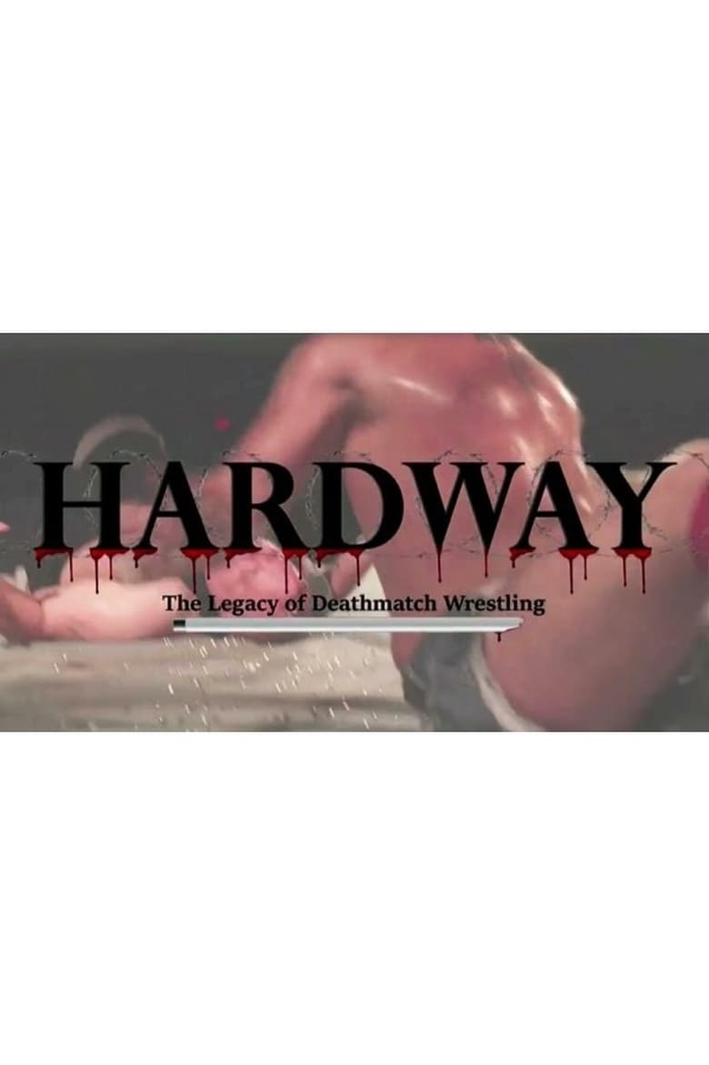 Poster of Hardway: The Legacy of Deathmatch Wrestling