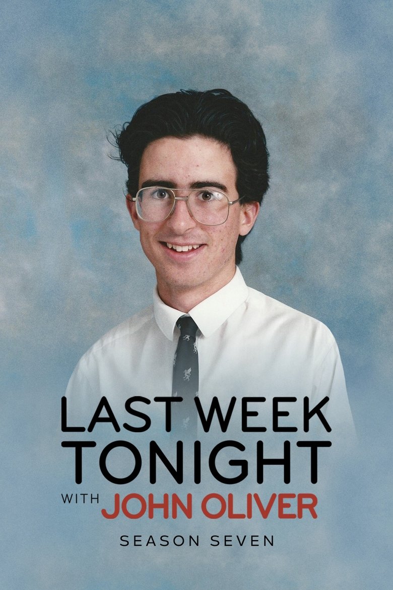 Poster of Episodes in Last Week Tonight With John Oliver - Season 7 - Season 7