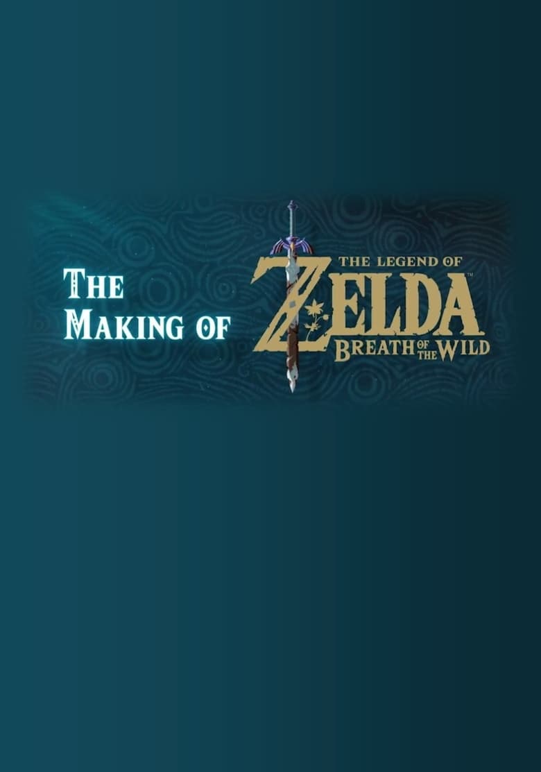 Poster of The Making of The Legend of Zelda: Breath of the Wild