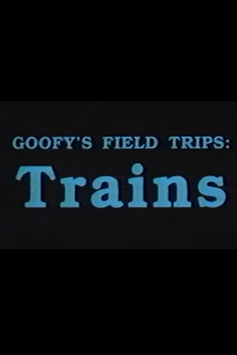 Poster of Goofy's Field Trips: Trains