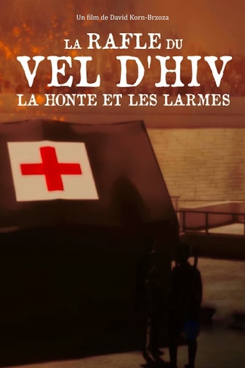 Poster of La Rafle du Vel d'Hiv, la honte et les larmes