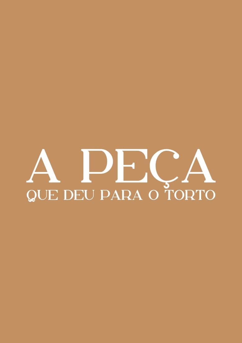 Poster of A Peça Que Deu Para o Torto