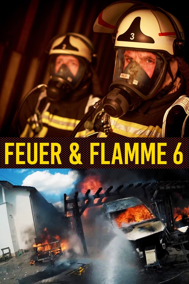 Poster of Episodes in Feuer & Flamme – Mit Feuerwehrmännern Im Einsatz - Season 6 - Season 6