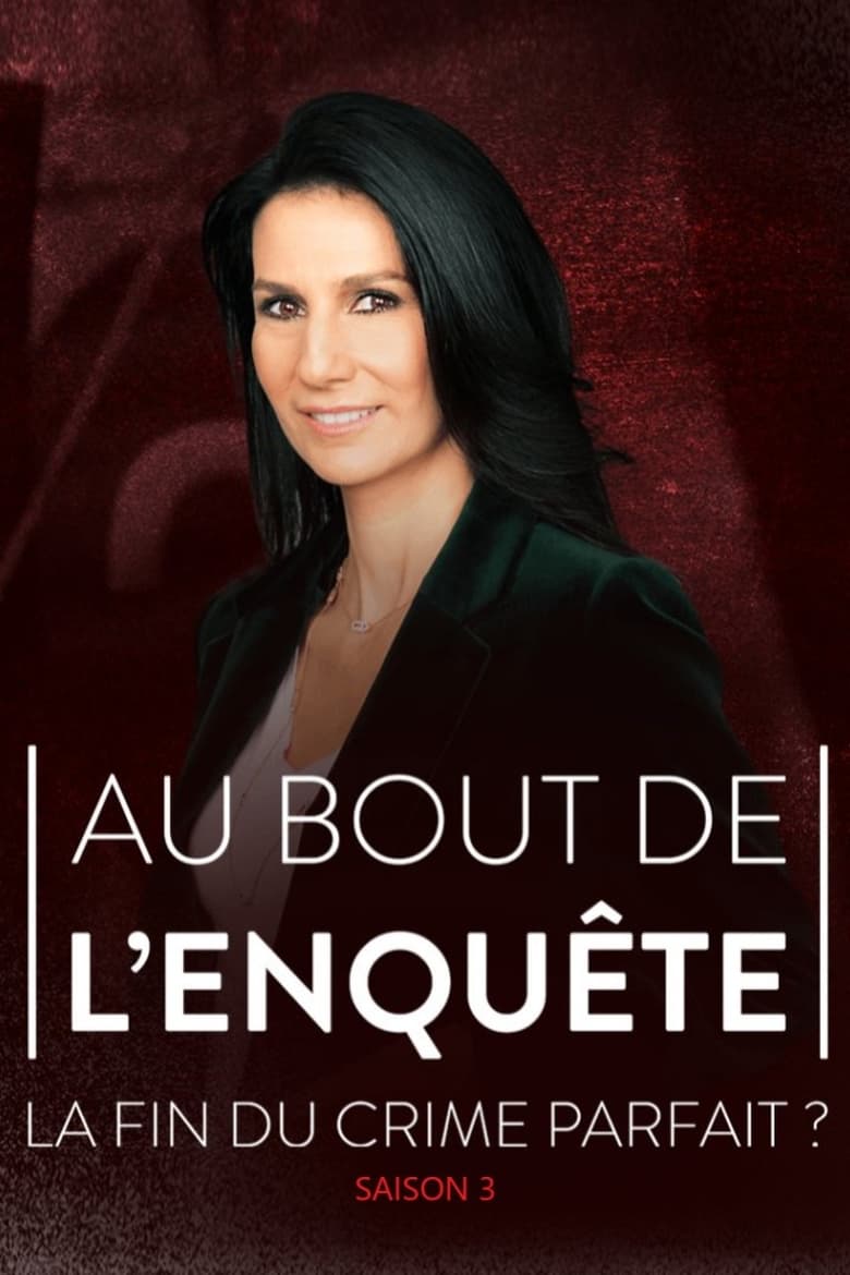 Poster of Episodes in Au Bout De L'enquête, La Fin Du Crime Parfait ? - Season 3 - Season 3